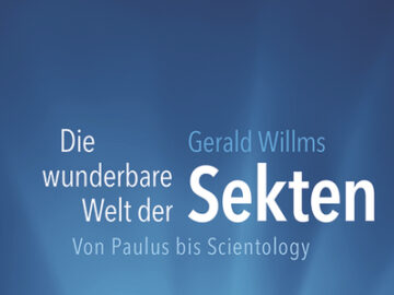 Gerald Willms: Die wunderbare Welt der Sekten von Paulus bis Scientology